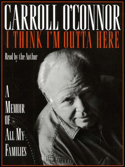 Title details for I Think I'm Outta Here by Carroll O'connor - Available